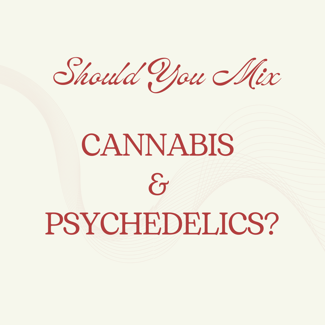 Should You Mix Cannabis and Psychedelics?